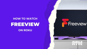 How-to-Watch-Freeview-on-Roku