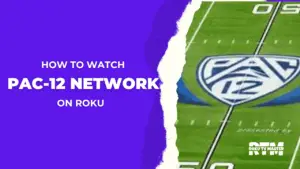 How-to-Watch-Pac-12-Network-on-Roku