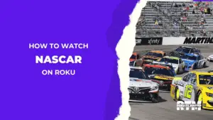How-to-Watch-and-Stream-NASCAR-on-Roku-in-2023