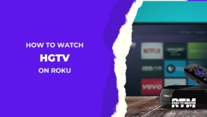 How-to-Add-Activate-And-Watch-HGTV-on-Roku-Without-Cable-in-2023