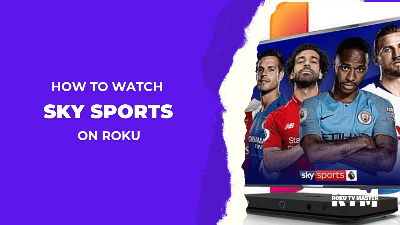 How to Watch Sky Sports on Roku in 2023 Step by Step Guide 1