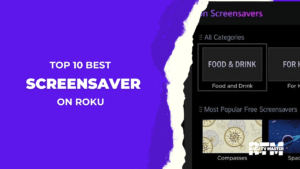Top-10-Best-Roku-Screensaver-You-Need-to-Try