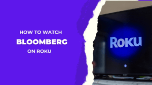 How-to-Add-and-Watch-Bloomberg-on-Roku