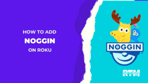 How-to-Add-and-Watch-Noggin-on-Roku-ROKU-TV-MASTER
