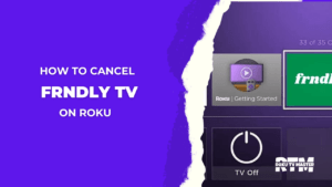 How-to-Cancel-Frndly-TV-on-Roku-[3-Easy-Steps]