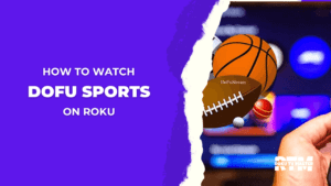 How-to-Watch-Dofu-Sports-on-Roku-[3 Ways]