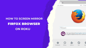 How-to-Screen-Mirroring-Firefox-Browser-on-Roku---RTM