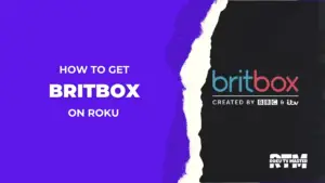 How to Get Install Britbox on Roku 2024 Complete Guide