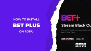 How to Install Bet Plus On Roku 2024 Complete Guide