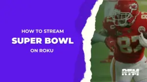 How-to-Stream-Super-Bowl-on-Roku-Without-Cable-[2024-Guide]