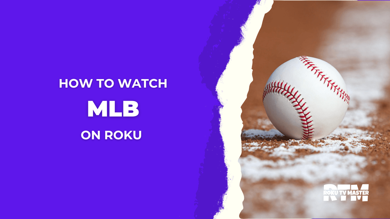 How to Watch MLB on Roku Without Cable 2024 Best Guide